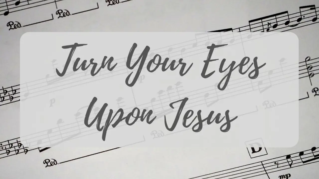 Turn your eyes upon Jesus